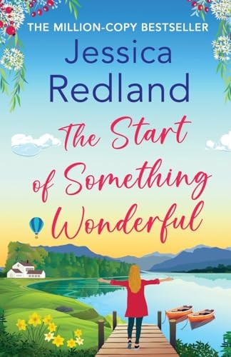 The Start of Something Wonderful: The BRAND NEW heartwarming, feel-good novel from MILLION-COPY BESTSELLER Jessica Redland for summer 2023