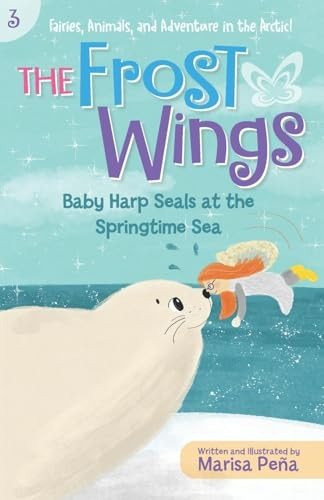 The Frost Wings: Baby Harp Seals at the Springtime Sea (Frost Wings The)