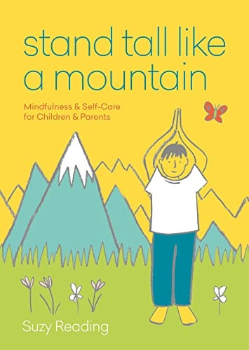 Stand Tall Like a Mountain: Mindfulness and Self-Care for Children and Parents