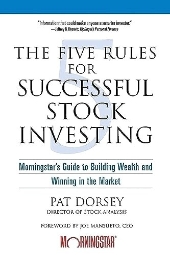 The Five Rules for Successful Stock Investing: Morningstars Guide to Building Wealth and Winning in the Market: Morningstar's Guide to Building Wealth and Winning in the Market