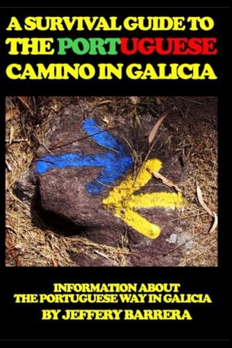 A Survival Guide to the Portuguese Camino in Galicia: Information about the Portuguese Way in Galicia