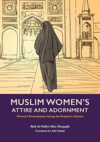 Muslim Woman's Attire and Adornment: Women's Emancipation during the Prophet's Lifetime (Women's Emancipation under the Prophet)