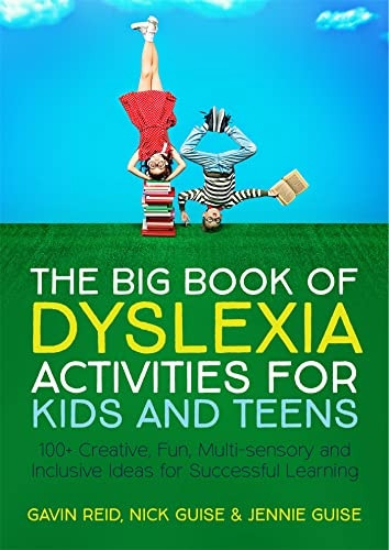 The Big Book of Dyslexia Activities for Kids and Teens: 100 Creative, Fun, Multi-Sensory and Inclusive Ideas for Successful Learning