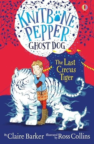 Knitbone Pepper: The Last Circus Tiger (Knitbone Pepper)