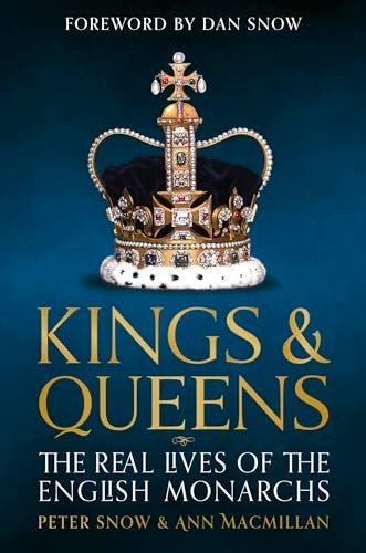 Kings & Queens: The Real Lives of the English Monarchs