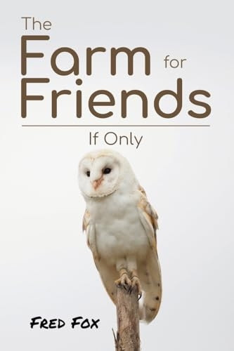 The Farm for Friends: If Only
