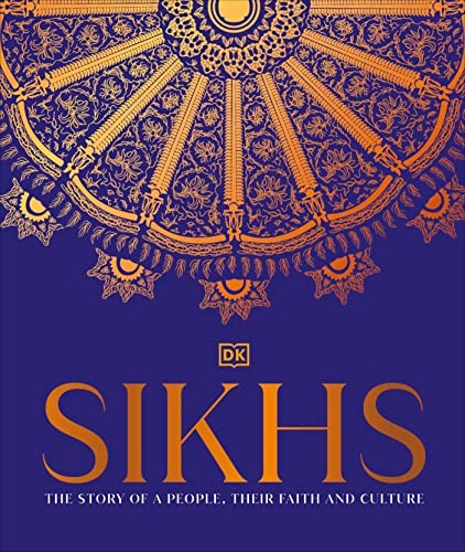 Sikhs: A Story of a People, Their Faith and Culture