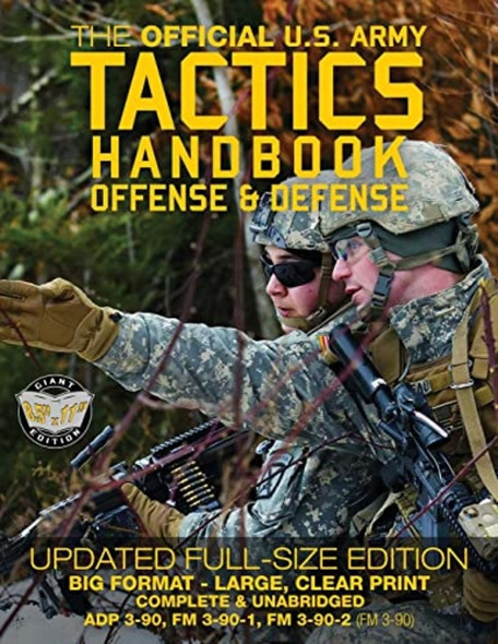 The Official US Army Tactics Handbook: Offense and Defense: Updated Current Edition: Full-Size Format - Giant 8.5