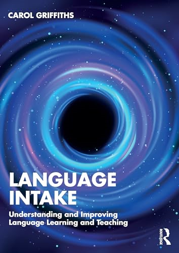 Language Intake:  Understanding and Improving  Language Learning and  Teaching