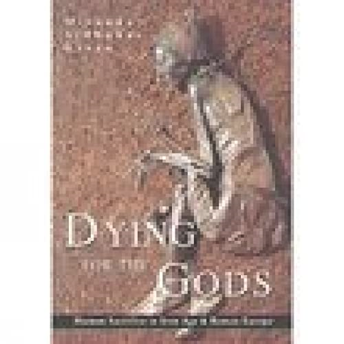 Dying for the Gods: Human Sacrifice in Iron Age and Roman Europe