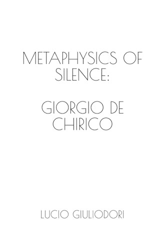 Metaphysics of silence: Giorgio De Chirico. (Avanguardie Perenni)