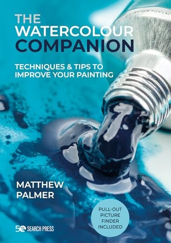The Watercolour Companion: Techniques & Tips to Improve Your Painting (The Art Companions)