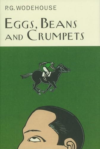 Eggs, Beans and Crumpets (Everyman Wodehouse)