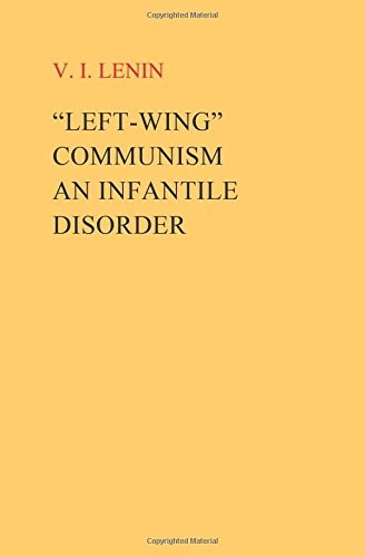 Left-Wing Communism, an Infantile Disorder