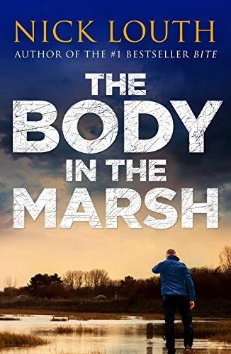 The Body in the Marsh: A completely gripping crime thriller with a shocking twist you won't see coming (DCI Craig Gillard Crime Thrillers)