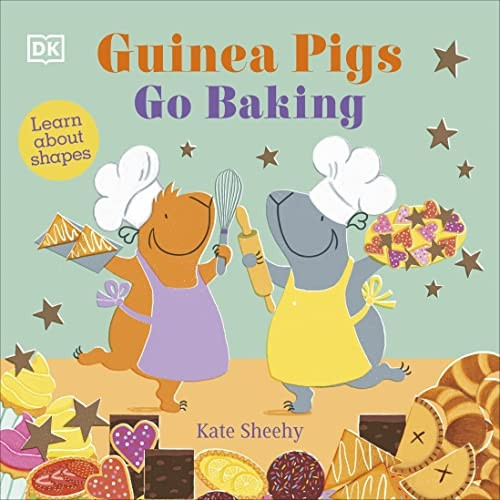 Guinea Pigs Go Baking: Learn About Shapes (The Guinea Pigs) [Board book]