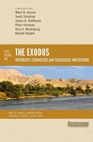 Five Views on the Exodus: Historicity, Chronology, and Theological Implications (Counterpoints: Bible and Theology)