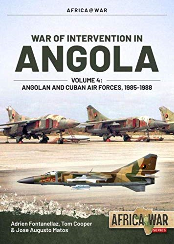 War of Intervention in Angola, Volume 4: Angolan and Cuban Air Forces, 1985-1988 (Africa@War)