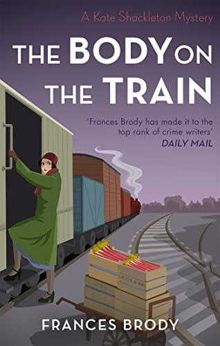 The Body on the Train - Kate Shackleton Mysteries