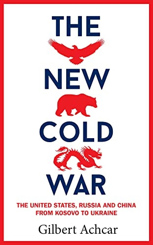 The New Cold War: The US, Russia and China - From Kosovo to Ukraine