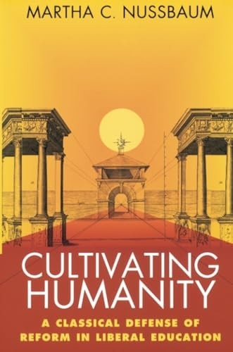 Cultivating Humanity: Classical Defense of Reform in Liberal Education