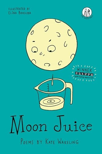 Moon Juice: Poems for Children - The Emma Press Children's Collections 1