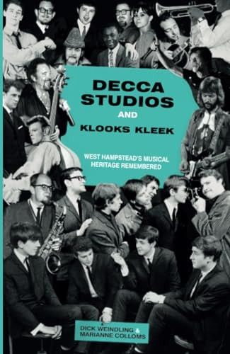 Decca Studios and Klooks Kleek: West Hampsteadãs Musical Heritage Remembered