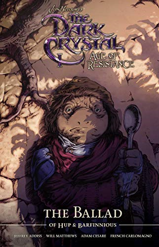 Jim Henson's The Dark Crystal Age of Resistance The Ballad of Hup & Barfinnious (Jim Henson's The Dark Crystal: Age of Re)