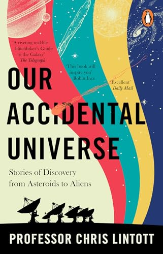 Our Accidental Universe:  Stories of Discovery from  Asteroids to Aliens