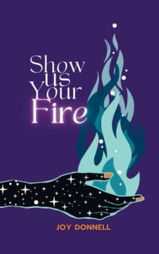 Show Us Your Fire