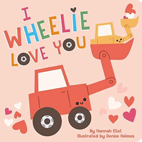 I Wheelie Love You [Board book]