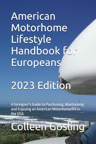 American Motorhome Lifestyle Handbook for Europeans: A foreigner's Guide to Purchasing, Maintaining and Enjoying an American Motorhome/RV in the USA