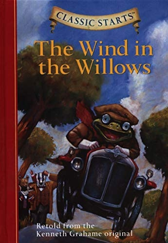 Classic Starts: Wind in the Willows, The: Retold from the Kenneth Grahame Original (Classic Starts) [Abridged]