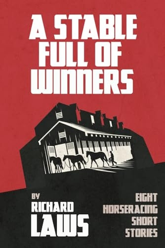 A Stable Full Of Winners: A collection of horseracing and betting short stories
