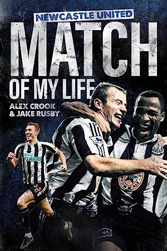 Newcastle United Match of My Life: Magpies Stars Relive Their Greatest Games