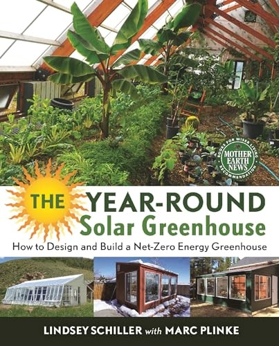 The Year-Round Solar Greenhouse: How to Design and Build a Net-Zero Energy Greenhouse