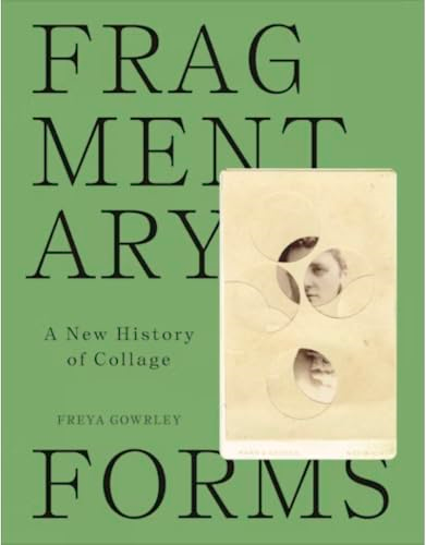 Fragmentary Forms: A New  History of Collage
