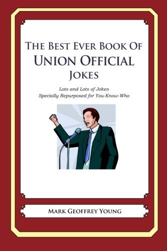 The Best Ever Book of Union Official Jokes: Lots and Lots of Jokes Specially Repurposed for You-Know-Who