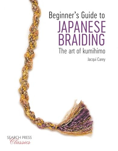 Beginner's Guide to Japanese Braiding: The Art of Kumihimo - Search Press Classics (Paperback)
