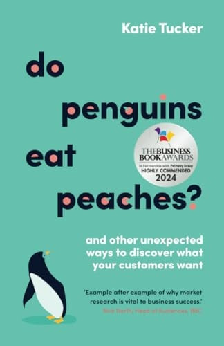 Do Penguins Eat Peaches?: And other unexpected ways to discover what your customers want