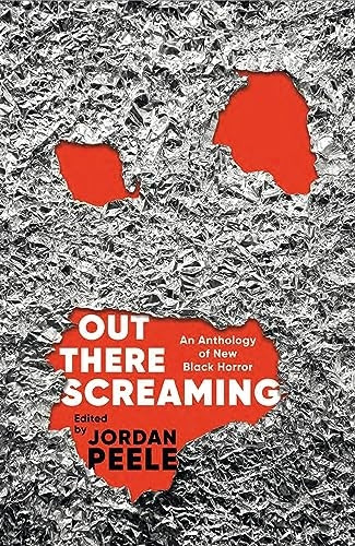 Out There Screaming: An Anthology of New Black Horror - Collector's Edition
