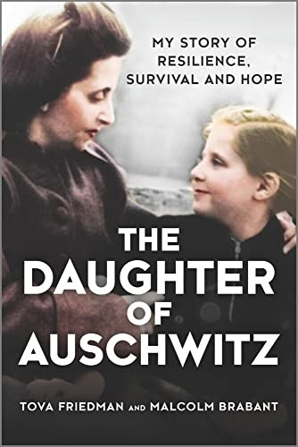 The Daughter of Auschwitz: My Story of Resilience, Survival and Hope