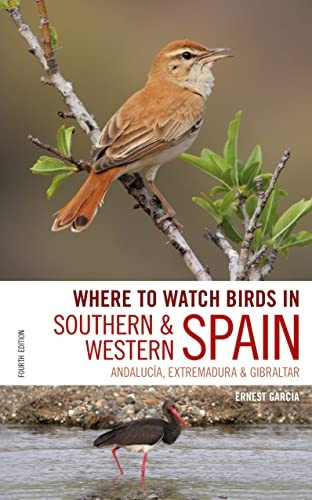 Where to Watch Birds in Southern and Western Spain: Andalucia, Extremadura and Gibraltar (Where to Watch Birds)