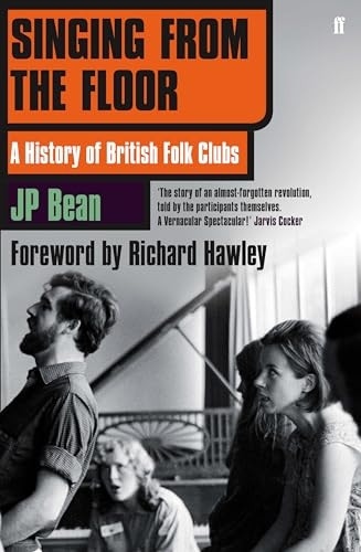 Singing from the Floor: A History of British Folk Clubs