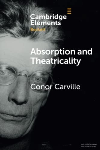 Absorption and Theatricality: On Ghost Trio (Elements in Beckett Studies)