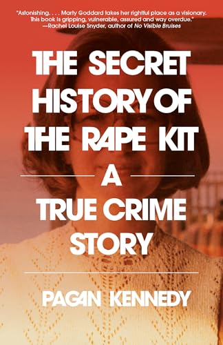 The Secret History of the  Rape Kit: A True Crime  Story