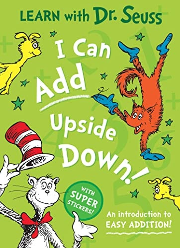 I Can Add Upside Down: An introduction to easy addition! (Learn With Dr. Seuss) (Learn With Dr. Seuss)