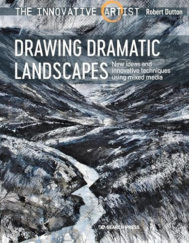 The Innovative Artist: Drawing Dramatic Landscapes: New Ideas and Innovative Techniques Using Mixed Media (The Innovative Artist)