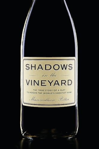 Shadows in the Vineyard: The True Story of a Plot to Poison the World's Greatest Wine
