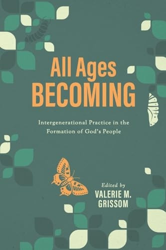 All Ages Becoming: Intergenerational Practice and the Formation of God's People